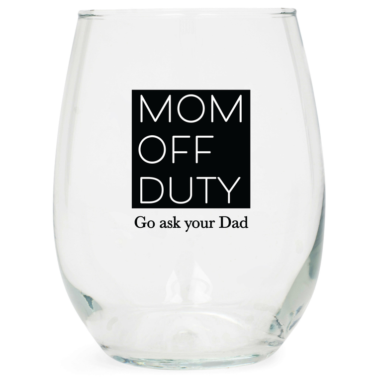 Wine Glass Mom Off Duty Go Ask Dad  - 603799760089