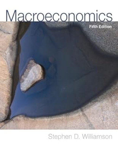 (eBook PDF) Macroeconomics 5th Edition by Stephen D. Williamson (eBook PDF) Macroeconomics 5th Edition by Stephen D. Williamson