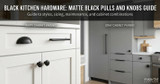  Black Kitchen Hardware: Matte Black Pulls and Knobs Guide