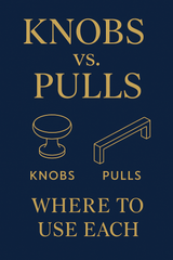 Knobs vs Pulls: Where to Use Each on Kitchen Cabinets
