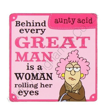 Aunty Acid Coaster Behind Every Great Man is a Woman