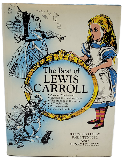 The Best of Lewis Carroll (Alice in Wonderland, Through the Looking Glass, The Hunting of the Snark, A Tangled Tale, Phantasmagoria, Nonsense from Letters) Hardcover – 2011