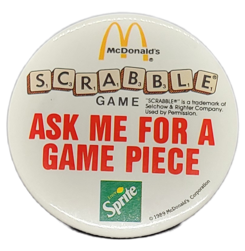 McDonald's 1989 McDonald's scrabble game "Ask Me For A Game Piece" 3" pin back button. The button also has Sprite advertising on the bottom.