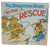 The Berenstain Bears To the Rescue, by Stan & Jan Berenstain. The book was published in 1983 by Random House. The plot involves the Bear Scouts trying to earn merit badges while Papa Bear gets into trouble.