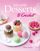 Adorable Desserts To Crochet-16 Designs - 5A003G4R-1HB0W - 9780846853437