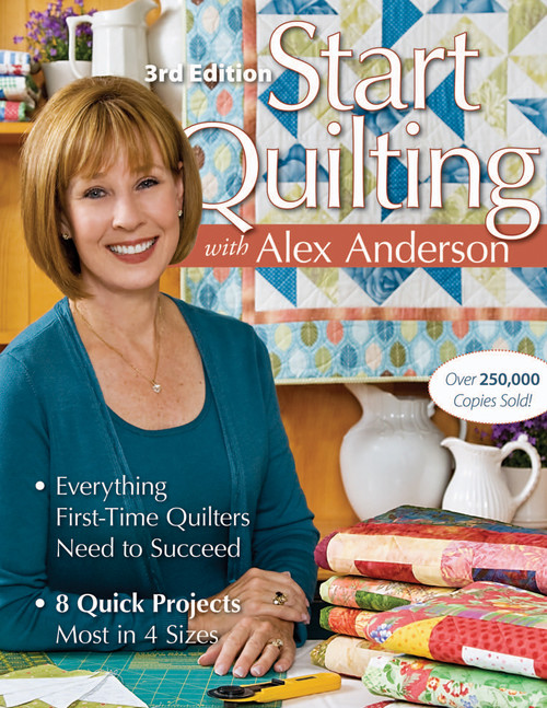 Start Quilting With Alex Anderson 3rd EditionB1208125 - 97815712081259781571208125