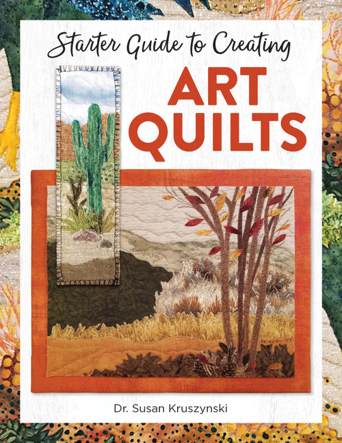 Fox Chapel Publishing-Starter Guide To Creating Art Quilts -FOX-63843 - 9781947163843