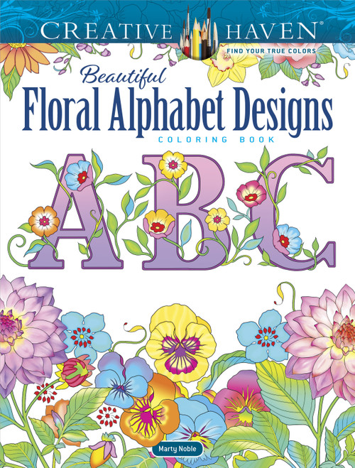 Creative Haven: Floral Alphabet Designs Coloring Book-Softcover B6850559 - 9780486850559