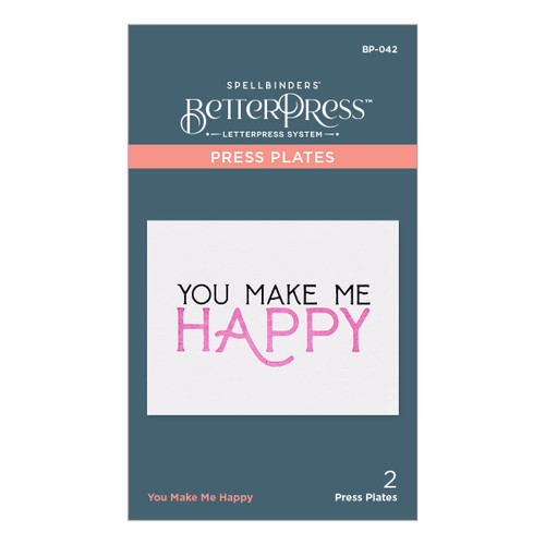 Spellbinders BetterPress Letterpress System Press Plates-You Make Me Happy 2/Pkg BP042 - 813233035097