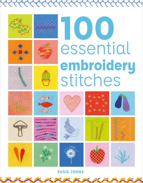 100 Essential Embroidery StitchesB4946500 - 9781784946500