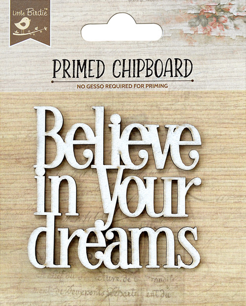 6 Pack Little Birdie Laser Cut Primed Chipboard 1/Pkg-Believe In Your Dreams 1PCBD299-82906 - 8903236651997