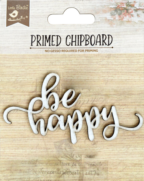 Little Birdie Laser Cut Primed Chipboard 1/Pkg-Be Happy - 1PCBD299-82913 - 8903236652062