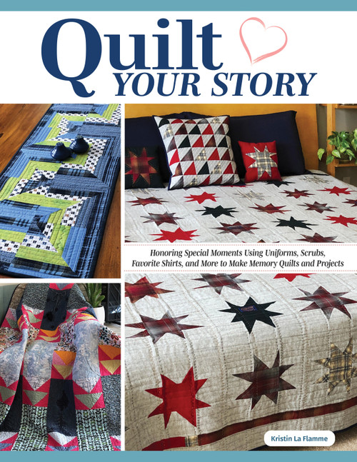 Quilt Your Story - Honoring Special Moments- - B9810307 - 9781639810307 Quilt Your Story - Honoring Special Moments- - B9810307 - 9781639810307
