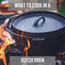 What to Cook in a Dutch Oven What to Cook in a Dutch Oven