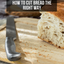 How To Cut Bread The Right Way