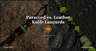 Paracord vs. Leather Knife Lanyards: Which Is Right for Your EDC?