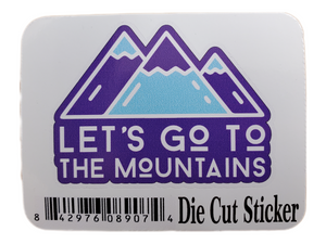 LET'S GO TO THE MOUNTAINS DIE CUT STICKER