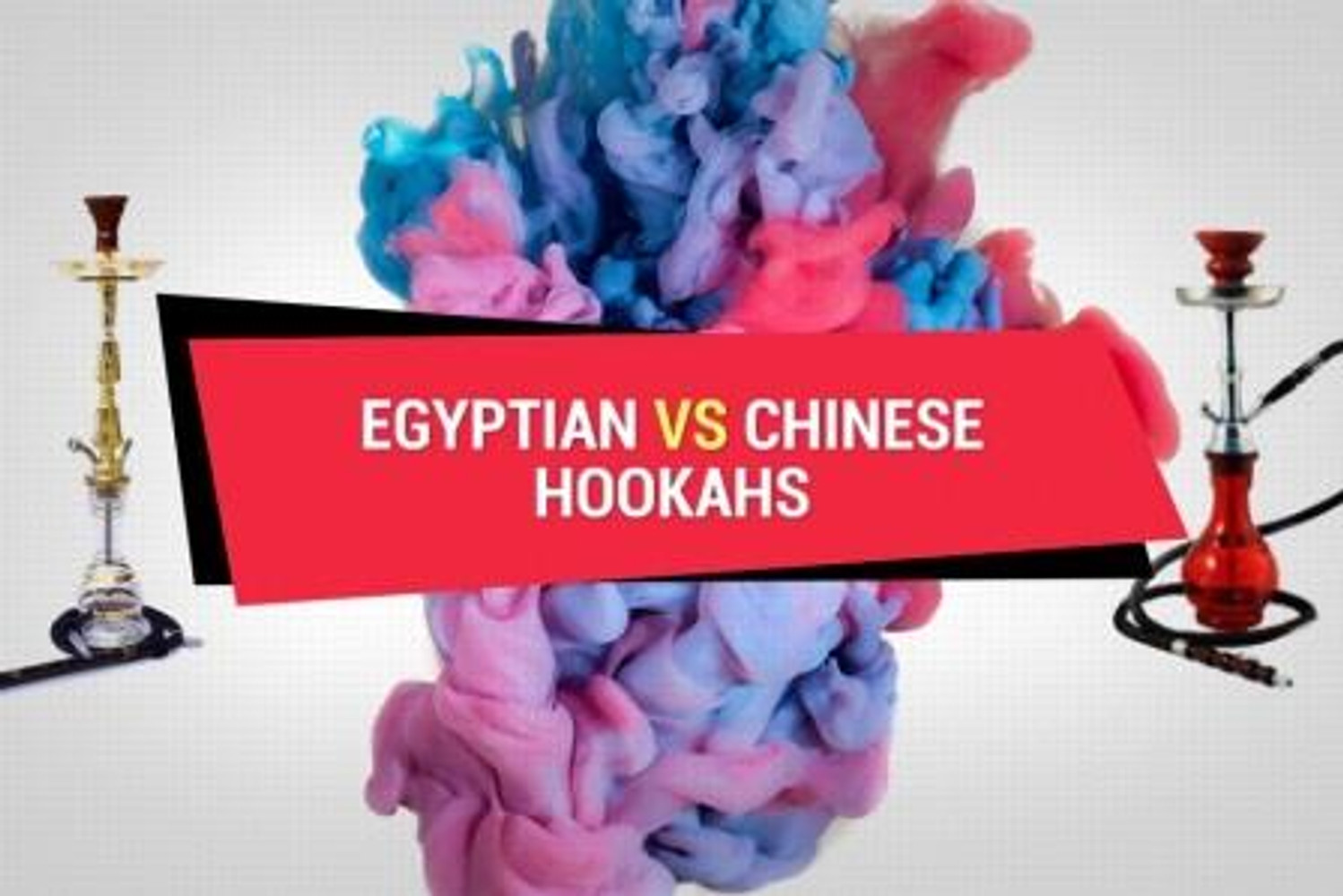 Egyptian vs Chinese Hookahs - ShishaFreak