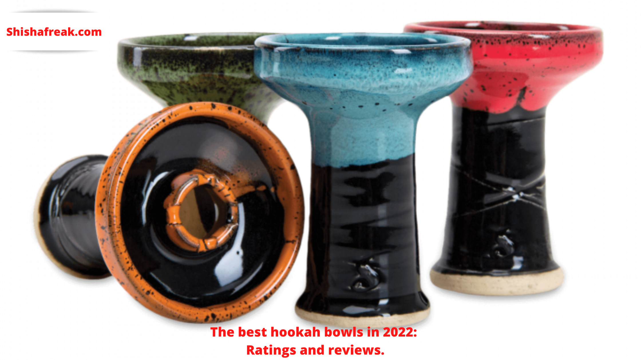 The 5 Best Hookah Bowls in 2022; Ratings and reviews. ShishaFreak