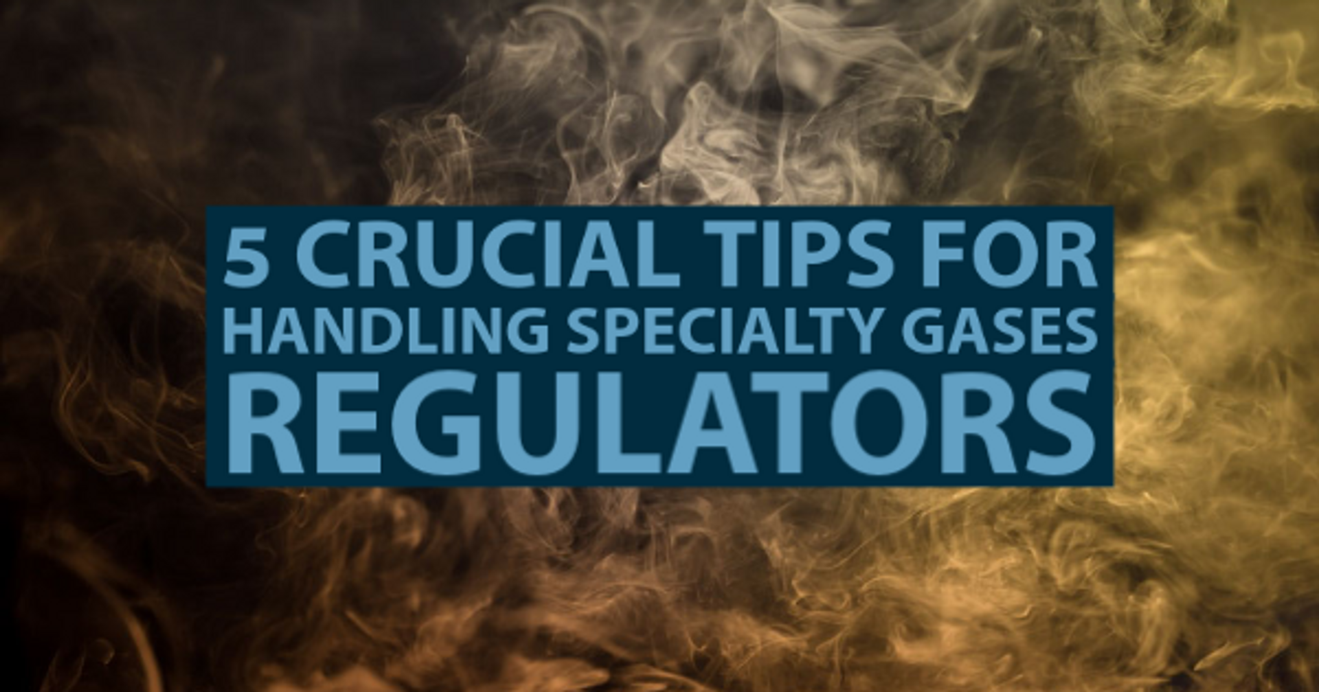 5 Crucial Tips for Handling Specialty Gases Regulators thumbnail image