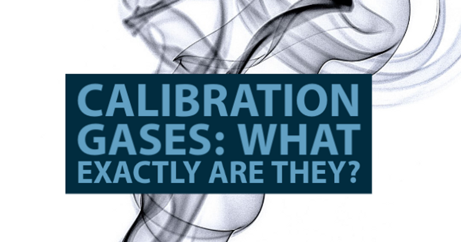 Calibration Gases What Exactly Are They? MESA Specialty Gases