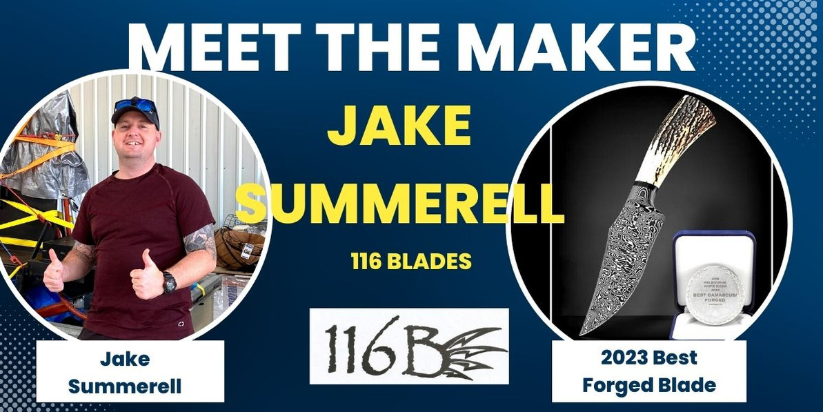 Meet The Maker: Jake Summerell, 116 Blades