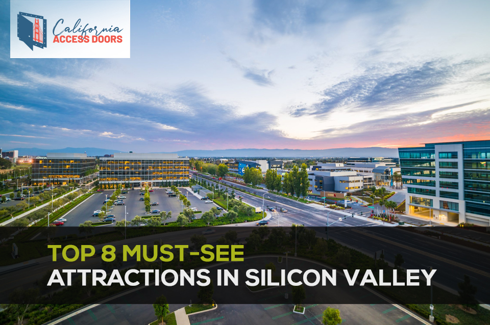 Top 8 Must See Attractions In Silicon Valley California Access Doors
