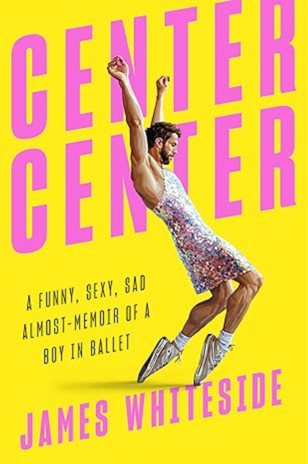 (eBook PDF) Center Center A Funny, Sexy, Sad Almost-Memoir of a Boy in Ballet (eBook PDF) Center Center A Funny, Sexy, Sad Almost-Memoir of a Boy in Ballet