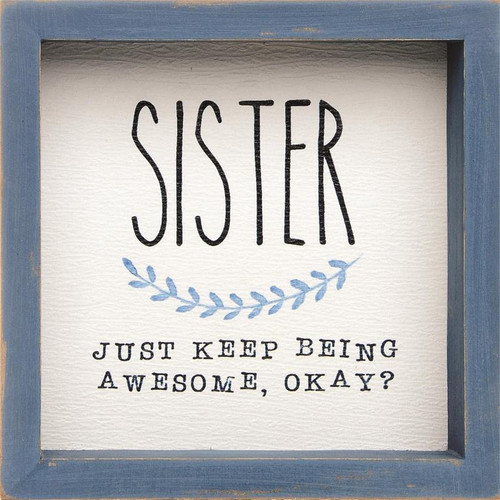"Sister Keep Being Awesome" - Framed Sign