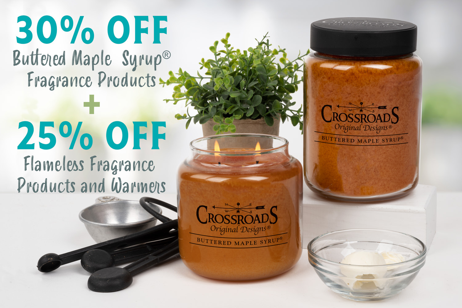 Crossroads Candles Promotion: 30% off Buttered Maple Syrup products and 25% off flameless fragrance products through June 18, 2026.