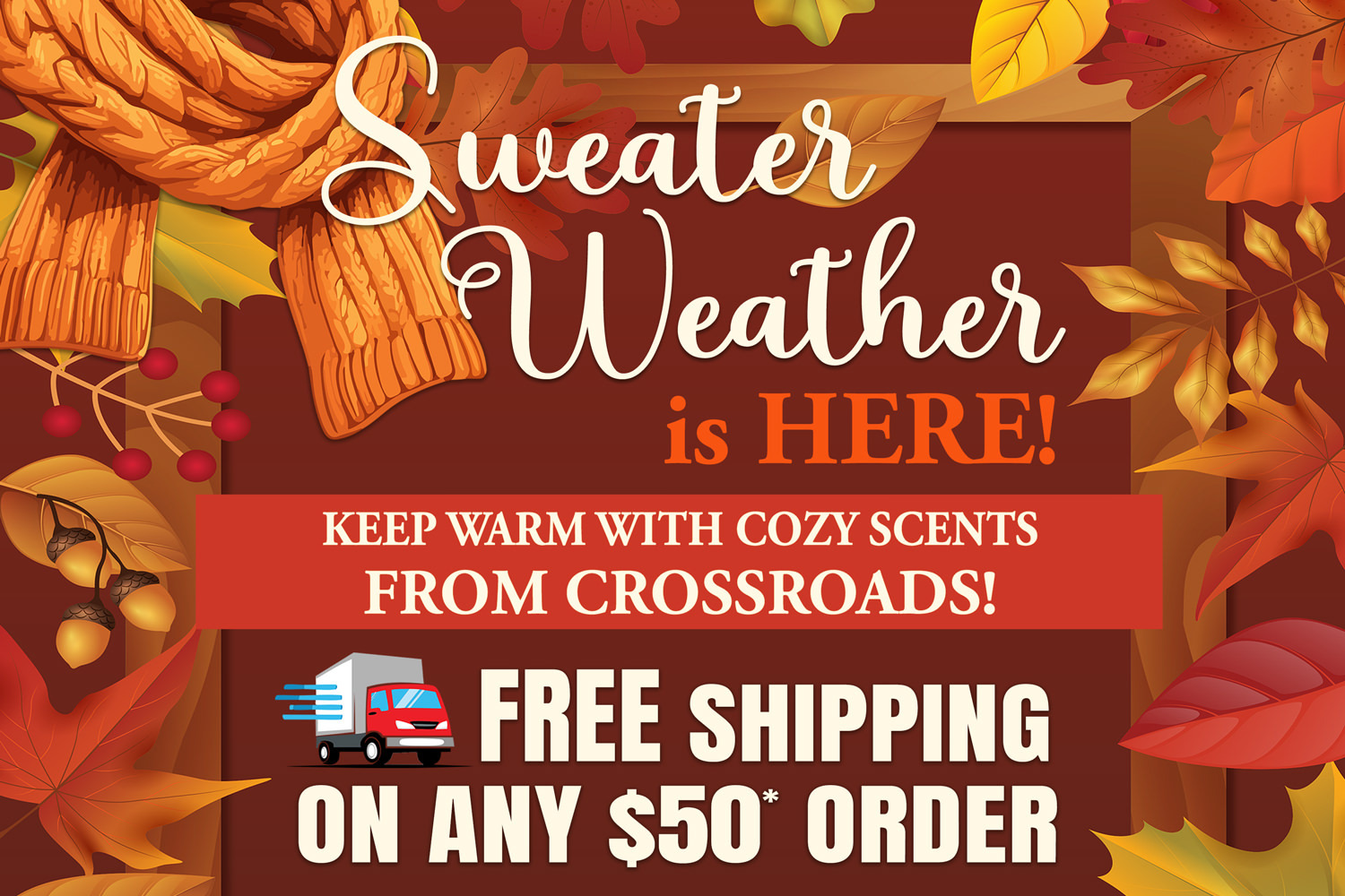 Enjoy free shipping on any $50 retail web order and stock up on all your Crossroads family favorites now through 10/23/25.