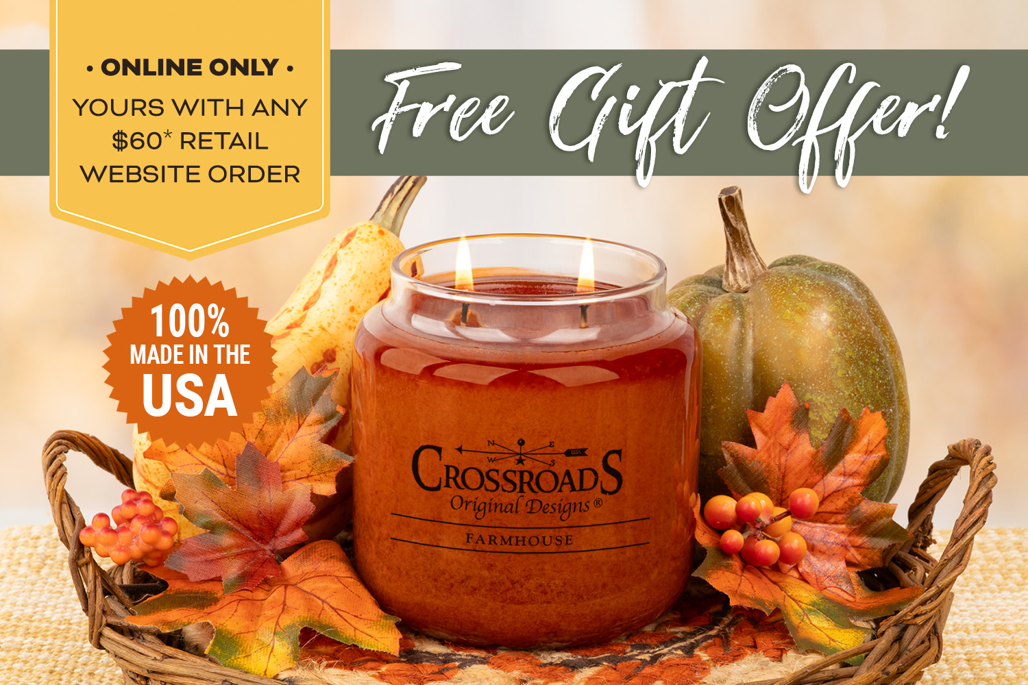 Free 16 oz. Farmhouse scented jar candle with any $60* retail web order through 10/16/25.
