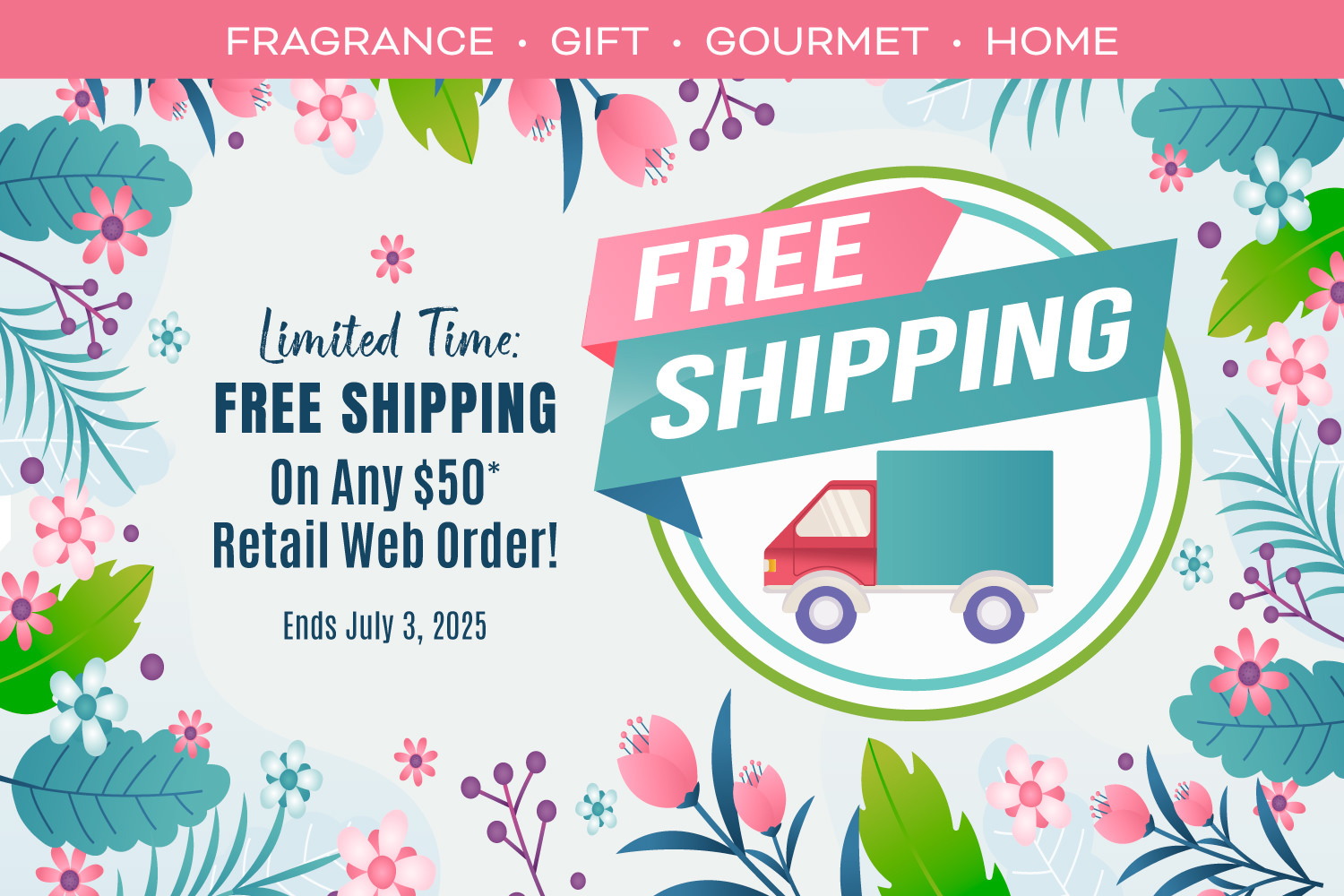 Enjoy free shipping on any $50 retail web order through 7/3/25.