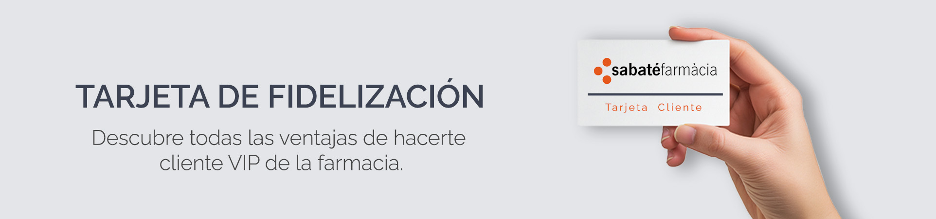 hazte cliente vip con la tarjeta de fidelización de Farmacia Sabaté en Sant Andreu, Barcelona