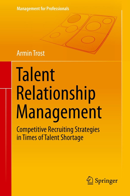 (eBook PDF) Talent Relationship Management
Competitive Recruiting Strategies in Times of Talent Shortage (eBook PDF) Talent Relationship Management
Competitive Recruiting Strategies in Times of Talent Shortage