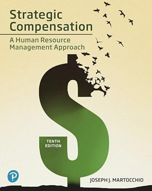 (eBook PDF) Strategic Compensation: A Human Resource Management Approach 10th Edition (eBook PDF) Strategic Compensation: A Human Resource Management Approach 10th Edition