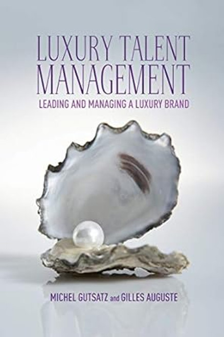 (eBook PDF) - Luxury Talent Management: Leading and Managing a Luxury Brand (eBook PDF) - Luxury Talent Management: Leading and Managing a Luxury Brand