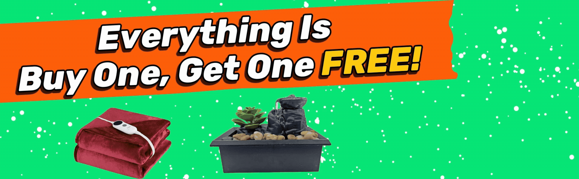 Everything is Buy One, Get One Free! + 25¢ Shipping!
