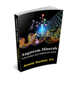 Angstrom Mineral Information and Reference Guide by Annette Hasalone, N.D.