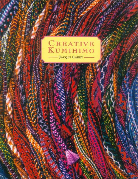 Creative Kumihimo by Jacqui Carey - BraidersHand