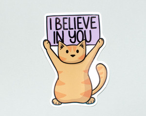 I believe in you - Cat Sticker I believe in you - Cat Sticker