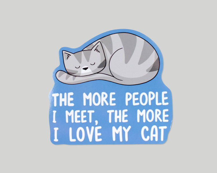 The More People I Meet The More I Love My Cat  - Cat Sticker