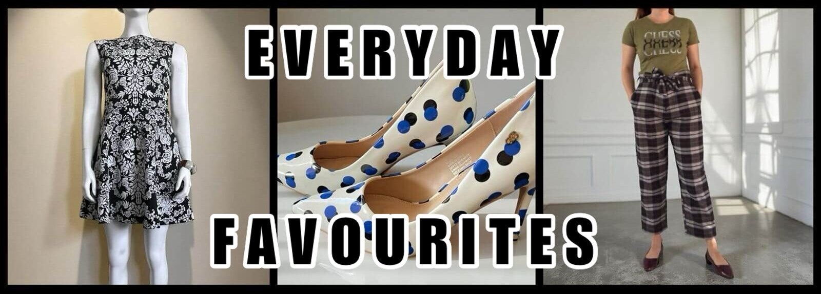 Lipsy London black mini dress with white embossed florals, white polka dot heels and woman in Guess olive green top with checkered paper bag trousers and burgundy flats collage with “Everyday Favourites” text.
