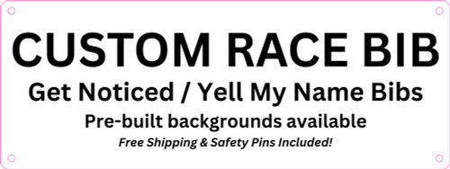 8" x  3" Custom Get Noticed / Yell My Name race bib. Add your name, message, or cause — no stickers required. Your design is printed directly onto the bib in full color. Each order includes free shipping and safety pins. Custom race bib. Pre-built backgrounds available.