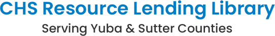 CHS Resource Lending Library - Yuba and Sutter County