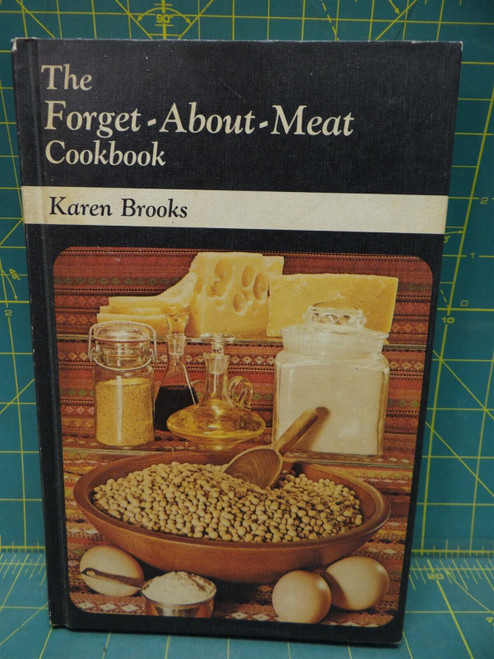 The Forget-About-Meat Cookbook 1974 Hardcover Karen Brooks