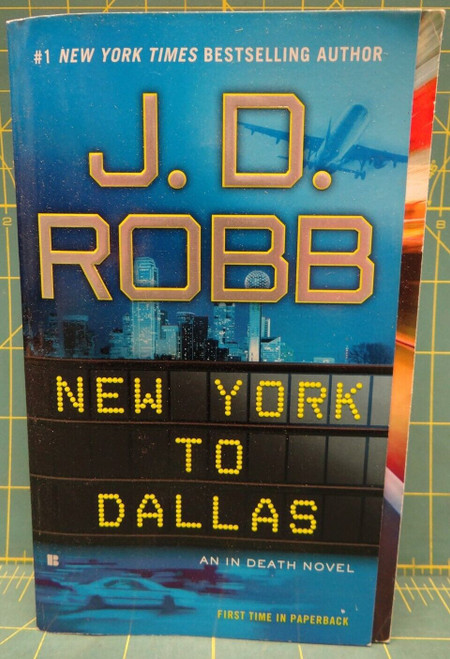 New York to Dallas J.D. Robb In Death Book 33 Romantic Suspense Novel Hardcover