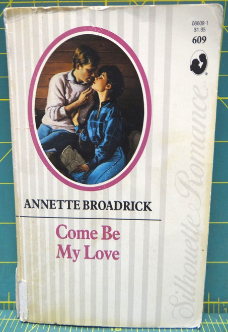 Come Be My Love Annette Broadrick 1988 Silhouette Romance #609 Paperback Fiction