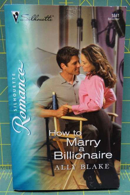 How To Marry A Billionaire By Ally Blake Silhouette Romance #1841 2006 Paperback