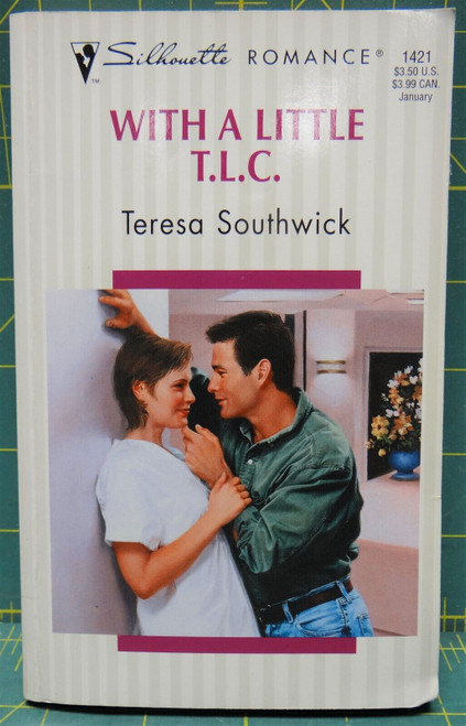 With A Little TLC By Teresa Southwick, Silhouette Romance #1421, 2000 Paperback